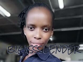 BIGASSSLENDER