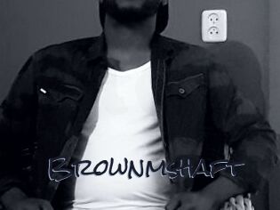 Brownmshaft