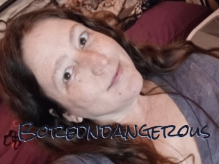 Boredndangerous