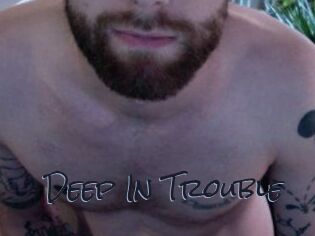 Deep_In_Trouble