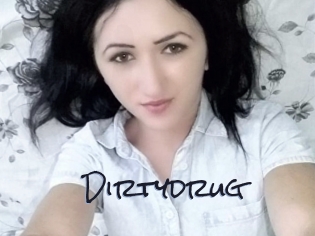 Dirtydrug