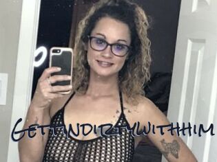 Gettindirtywithhim