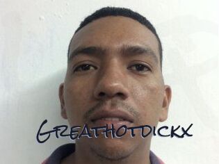 Greathotdickx