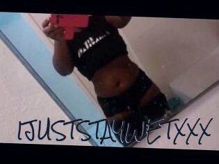 IJUSTSTAYWETXXX