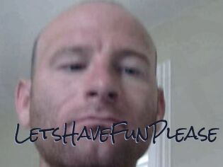 LetsHaveFunPlease
