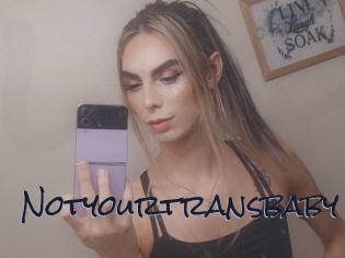 Notyourtransbaby