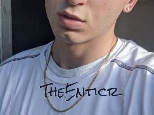 TheEnticr
