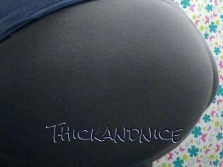 Thickandnice