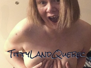 TittyLandQuebec Liquisexxx