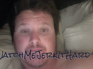 WatchMeJerkItHard