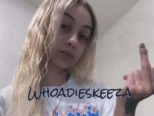 Whoadieskeeza